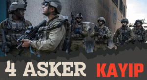 İSRAİL, 4 ASKERİMİZ KAYBOLDU