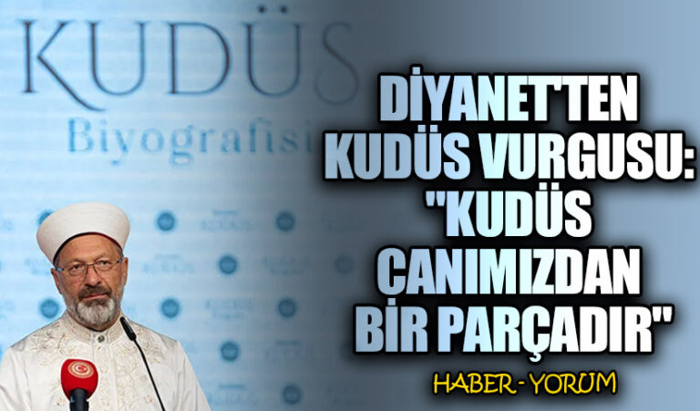 Diyanet’ten Kudüs Vurgusu: “Kudüs Canımızdan Bir Parçadır”