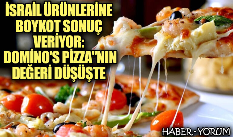 İsrail Ürünlerine Boykot Sonuç Veriyor: Domino’s Pizza’nın Değeri Düşüşte