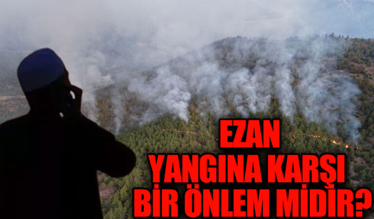 EZAN YANGINA KARŞI BİR ÖNLEM MİDİR?