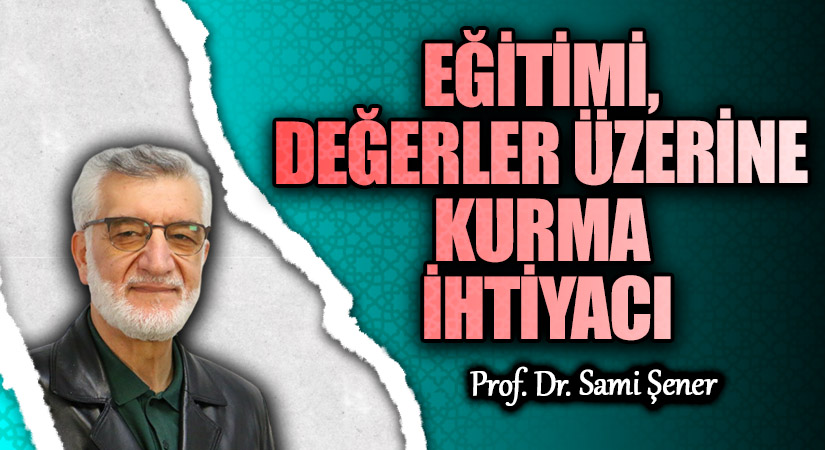 EĞİTİMİ, DEĞERLER ÜZERİNE KURMA İHTİYACI