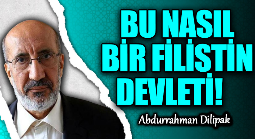 BU NASIL BİR FİLİSTİN DEVLETİ!        