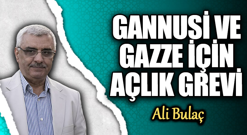 GANNUSİ VE GAZZE İÇİN AÇLIK GREVİ