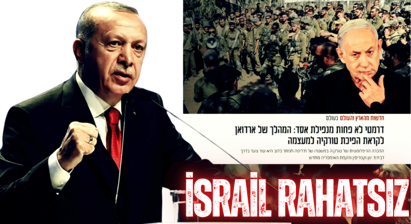 İSRAİL, TÜRKİYE OSMANLI’YI CANLANDIRMAYA ÇALIŞIYOR