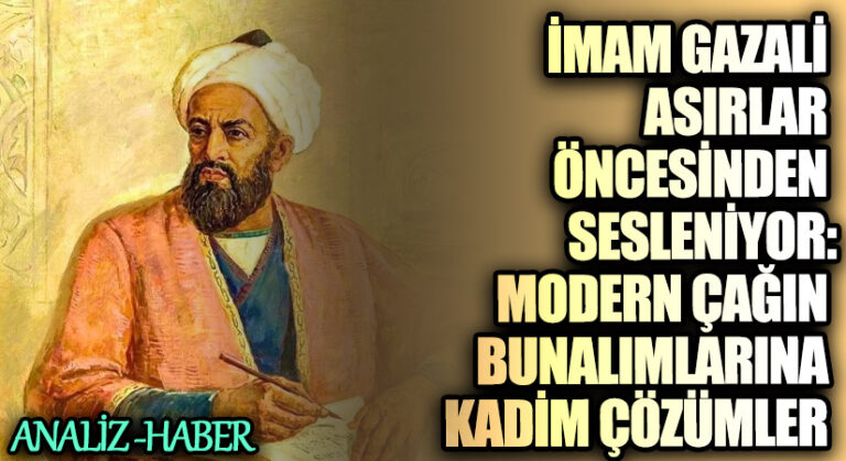 İmam Gazali Asırlar Öncesinden Sesleniyor: Modern Çağın Bunalımlarına Kadim Çözümler
