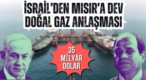 İsrail’den Mısır’a 35 Milyar Dolarlık Gaz Anlaşması