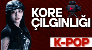 Kore Çılgınlığı: K-Pop