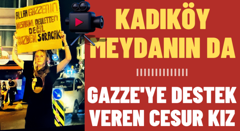 Kadıköy Meydanın da Gazze’ye Sahip Çıkan Cesur Kız