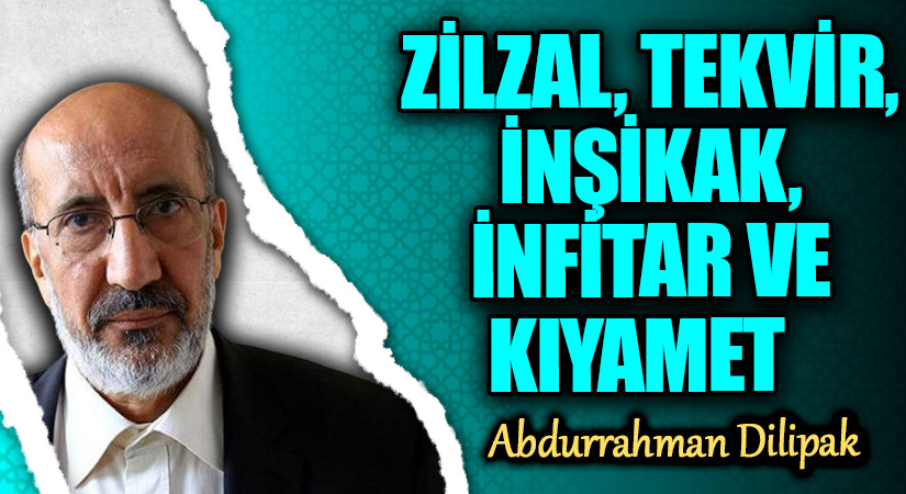 ZİLZAL, TEKVİR, İNŞİKAK, İNFİTAR VE KIYAMET     
