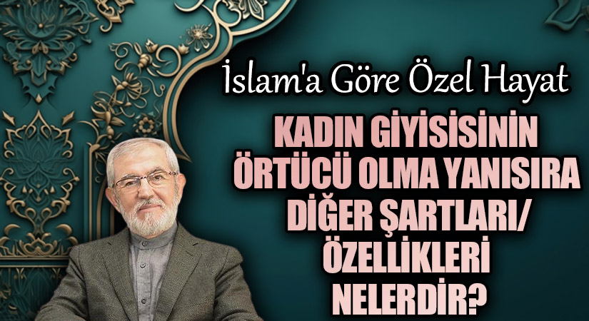 Kadın Giysisinin Örtücü Olma Yanısıra Diğer Şartları/Özellikleri Nelerdir?