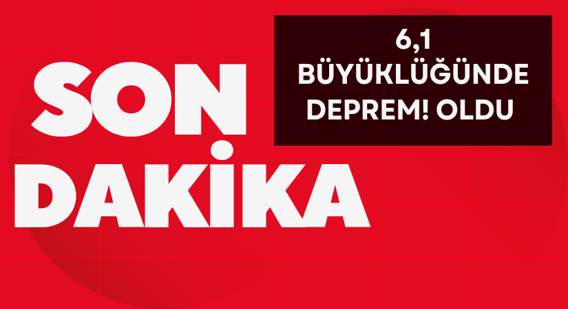 6,1 büyüklüğünde deprem! İstanbul dahil birçok ilde hissedildi
