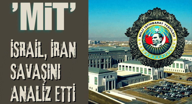 MİT: İSRAİL, İRAN SAVAŞINI ANALİZ ETTİ