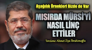 MISIRDA MÜRSİ’Yİ NASIL LİNÇ ETTİLER