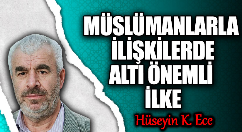 MÜSLÜMANLARLA İLİŞKİLERDE ALTI ÖNEMLİ İLKE