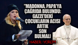“Madonna, Papa’ya Çağrıda Bulundu: Gazze’deki Çocukların Acısı Artık Son Bulmalı.”