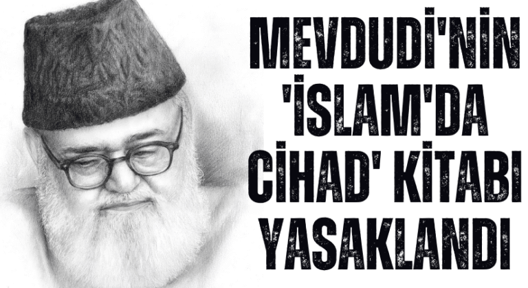 Mevdudi’nin ‘İslam’da Cihad’ Kitabı Yasaklandı