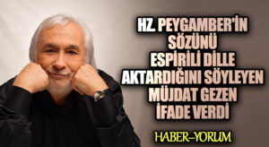 Hz. Peygamber’in Sözünü Esprili Dille Aktardığını Söyleyen Müjdat Gezen İfade Verdi