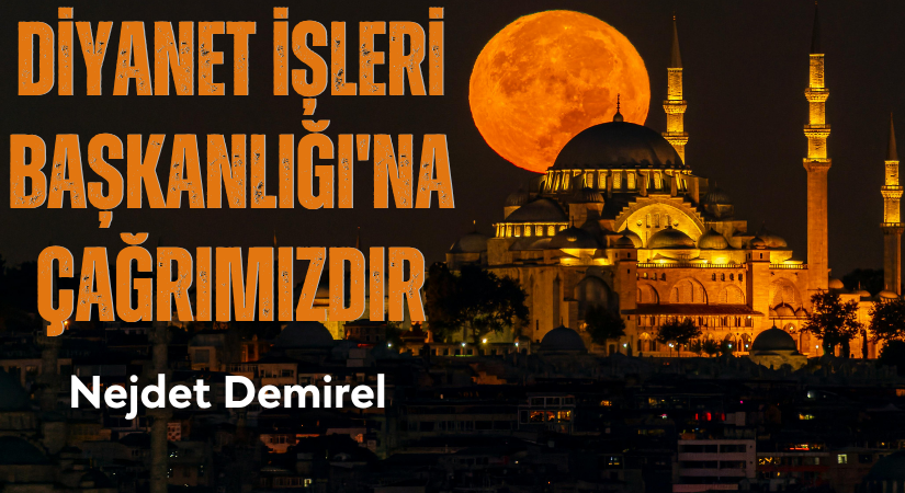 Diyanet İşleri Başkanlığı’na Çağrımızdır!