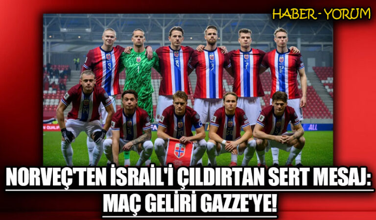 Norveç’ten İsrail’i Çıldırtan Sert Mesaj: Maç Geliri Gazze’ye!