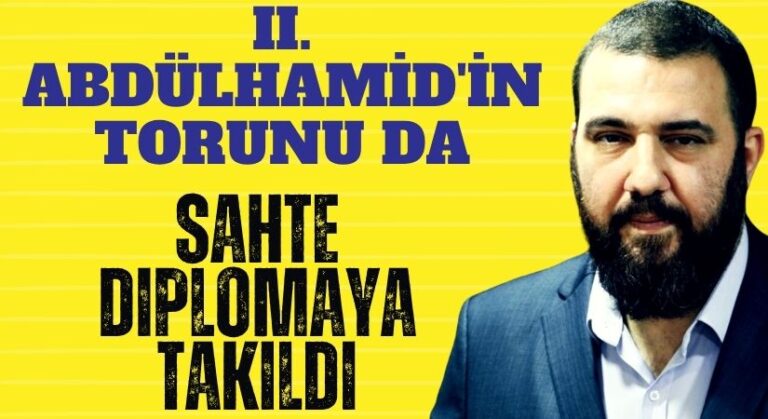 SAHTE DİPLOMA SKANDALINA: II.Abdülhamid’in Torunu Da Dahil Oldu