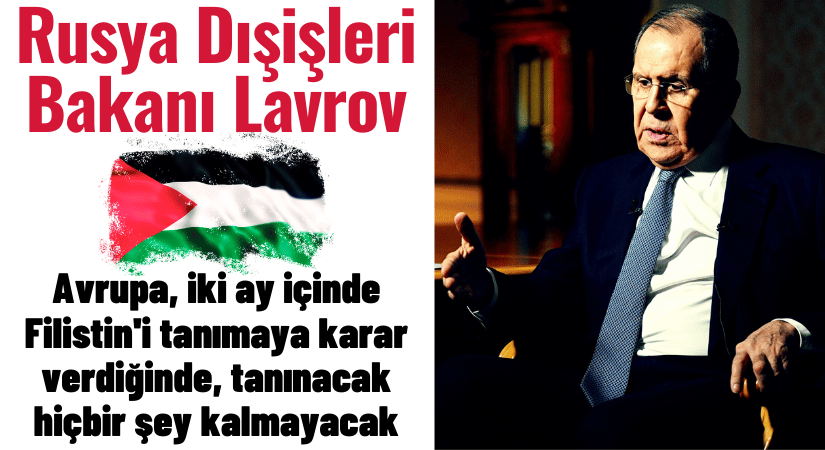 Lavrov, Avrupa Filistin’i Tanımada Geç Kaldı