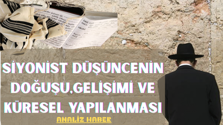 Siyonist Düşüncenin Doğuşu, Gelişimi ve Küresel Yapılanması