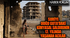 Suriye Doğu Guta’daki Kimyasal Saldırının 12. Yılında Yaşanan Acılar