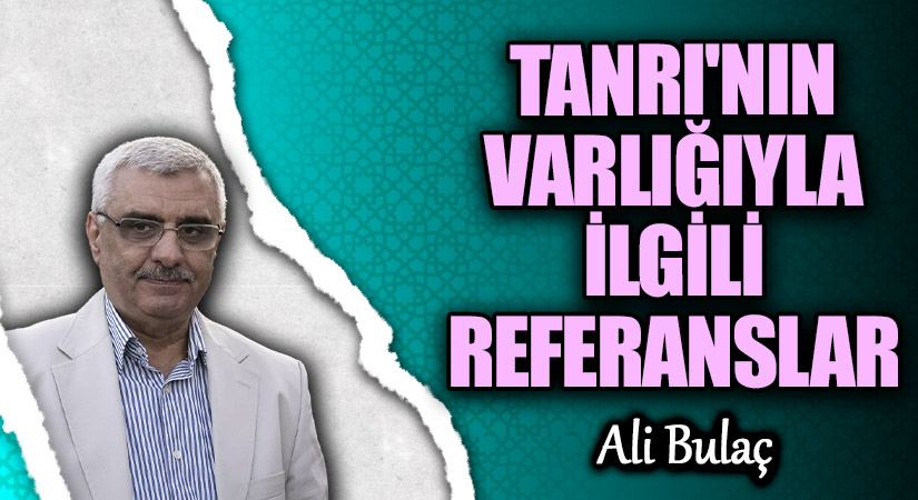 TANRI’NIN VARLIĞIYLA İLGİLİ REFERANSLAR