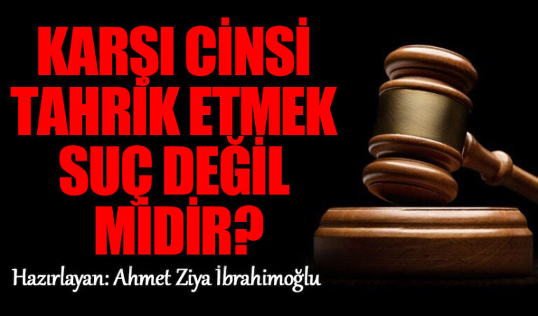 Karşı Cinsi Tahrik Etmek Suç Değil midir?
