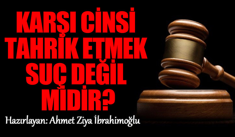 Karşı Cinsi Tahrik Etmek Suç Değil midir?