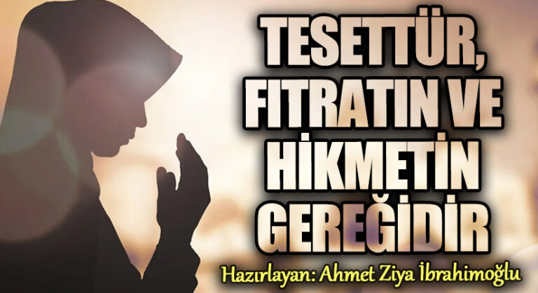 Tesettür, Fıtratın ve Hikmetin Gereğidir