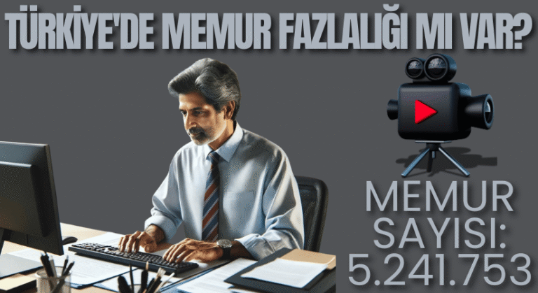 Türkiye’de Memur Fazlalığı mı var?