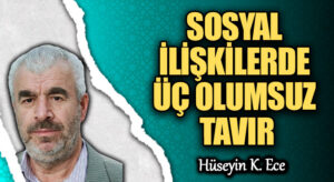 SOSYAL İLİŞKİLERDE ÜÇ OLUMSUZ TAVIR