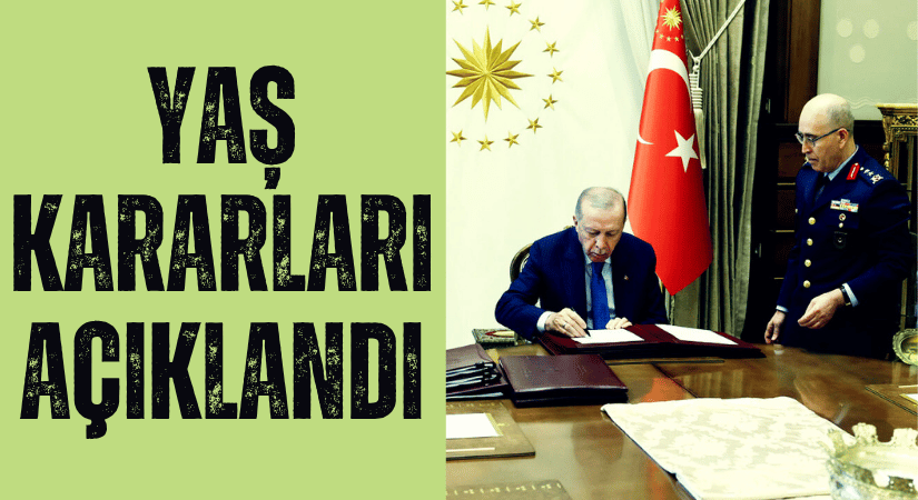 YAŞ Kararları Açıklandı
