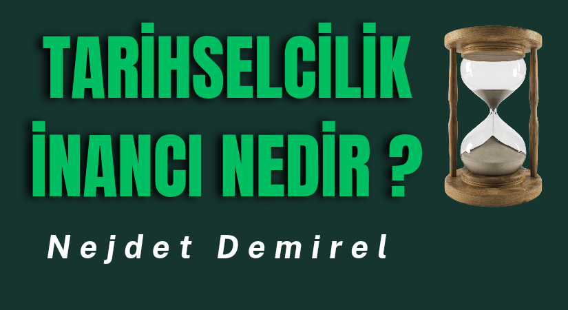 Sapkınlığın Bir Diğer İsmi: Tarihselcilik İnancı