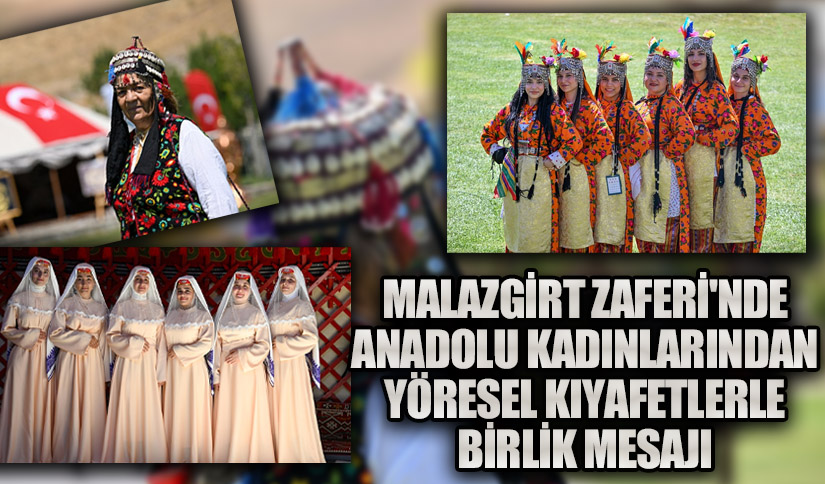 Malazgirt Zaferi’nde Anadolu Kadınlarından Yöresel Kıyafetlerle Birlik Mesajı