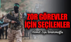 Zor Görevler İçin Seçilenler ..