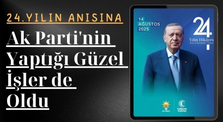 AK PARTİ’NİN YAPIĞI GÜZEL İŞLER DE OLDU