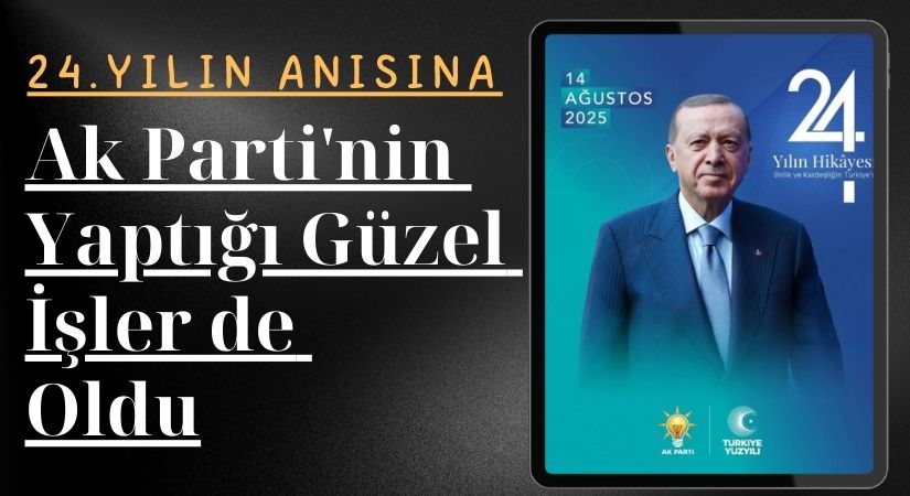 AK PARTİ’NİN YAPIĞI GÜZEL İŞLER DE OLDU