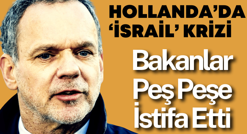 Hollanda’da Geçici Hükümette ‘İsrail’ Krizi