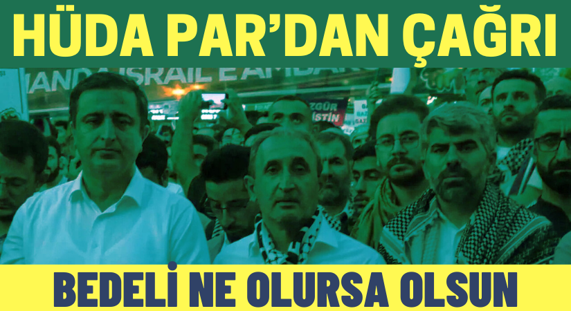 HÜDA PAR’dan Gazze İçin Çağrı