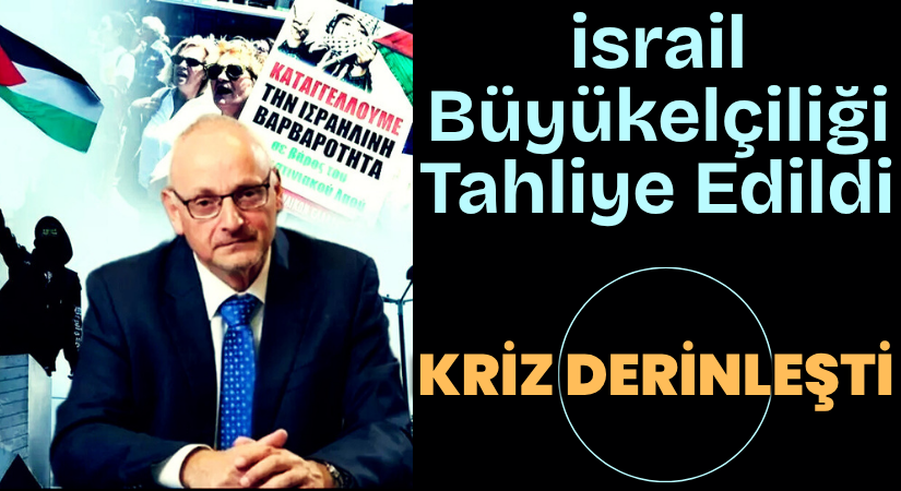 İsrail, Atina Büyükelçiliği Personelini Tahliye Etti