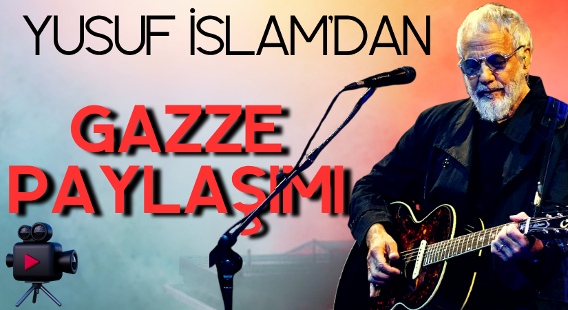 Yusuf İslam’dan Gazze Tepkisi