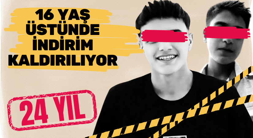 16 Yaş Üstünde Cezai İndirim Kaldırılıyor
