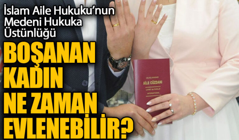 BOŞANAN KADIN NE ZAMAN EVLENEBİLİR?