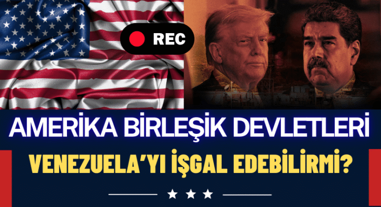 ABD, VENEZUELA’YI İŞGAL Mİ EDECEK?