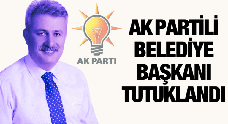 AK Partili Belediye Başkanı, Ahmet Sungur Tutuklandı