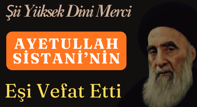 Ayetullah Seyyid Ali Sistani’nin Eşi Vefat Etti
