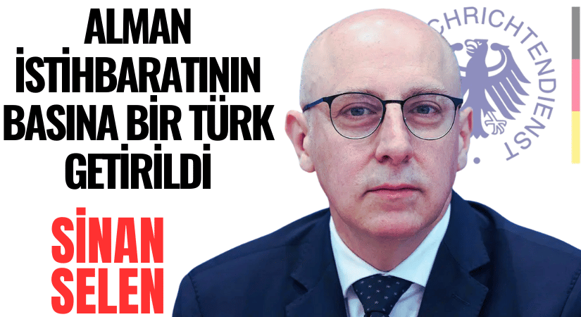Sinan Selen, Alman İstihbaratının Başına Getirildi