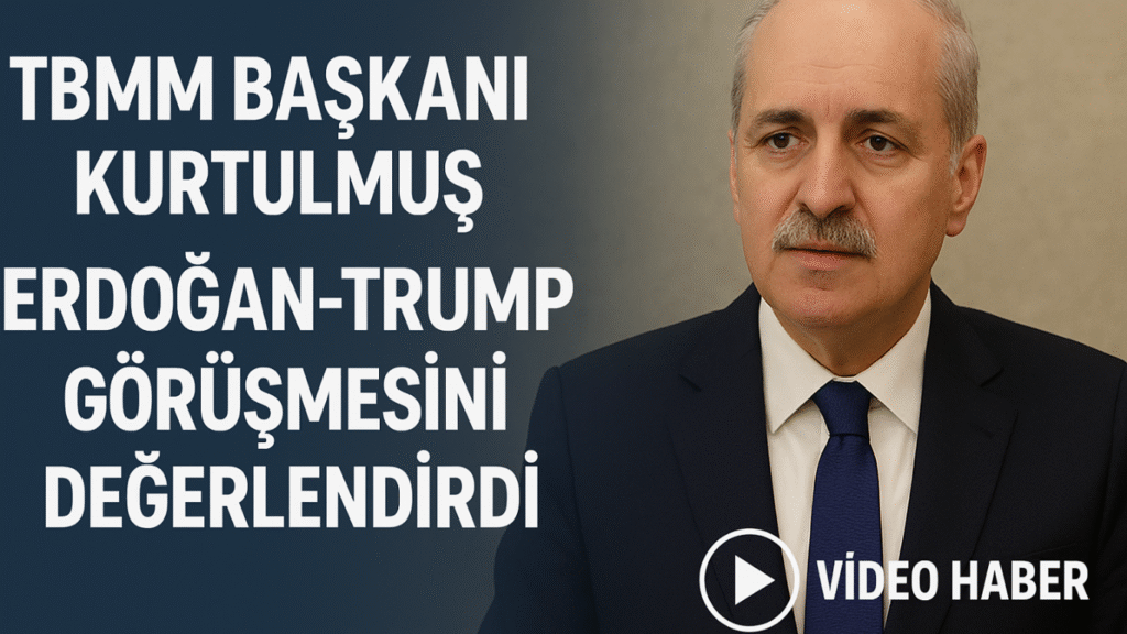 TBMM Başkanı Kurtulmuş Erdoğan-Trump Görüşmesini Değerlendirdi